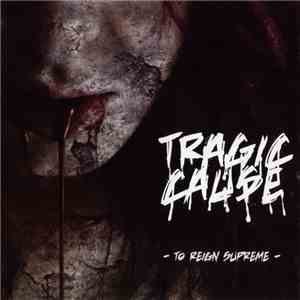 Tragic Cause - To Reign Supreme album