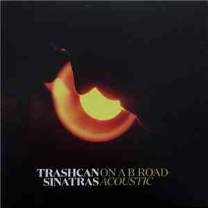 Trashcan Sinatras - On A B Road Acoustic album
