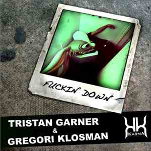 Tristan Garner & Gregori Klosman - Fuckin Down (Antoine Clamaran Remix) album