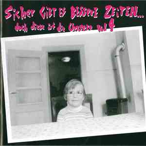 Various - Sicher Gibt Es Bessere Zeiten... Doch Diese Ist Die Unsere Vol 4 album