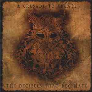 Various - The Crusade To Create The Decibels That Decimate album