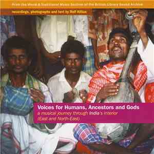 Various - Voices For Humans, Ancestors And Gods: A Musical Journey Through India's Interior (East And North-East) album