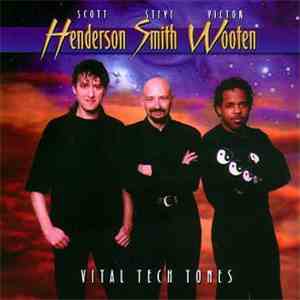 Vital Techtones, Scott Henderson , Steve Smith , Victor Wooten - Vital Tech Tones album