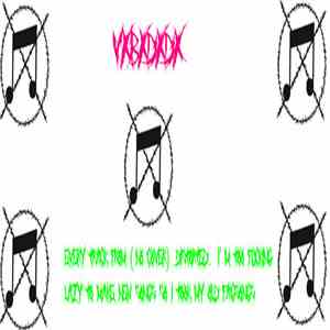 VxBxDxDx - Every Track From (no Cover) Distorted. I'm Too Fucking Lazy To Make New Songs So I Took My Old Fagsongs album