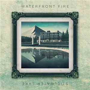 Waterfront Fire - Stillwater Lake album