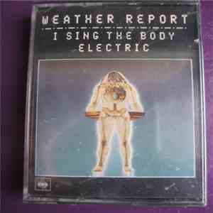 Weather Report - I Sing The Body Electric album