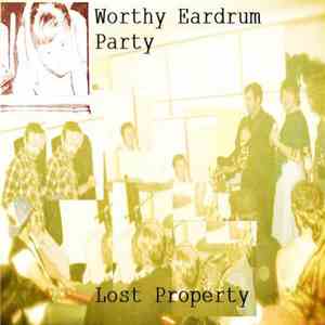 Worthy Eardrum Party - Lost Property album