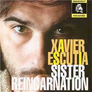 Xavier Escutia - Sister Reincarnation album