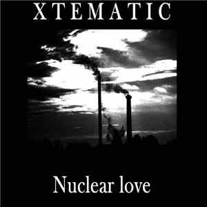 Xtematic - Nuclear Love album