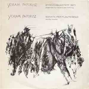 Yoram Paporisz - Ensemble Für Neue Musik Freiburg, Aurèle Nicolet - Streichquartett 1971 / Sonata Per Flauto Solo album