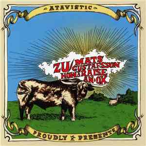 Zu / Mats Gustafsson - How To Raise An Ox album
