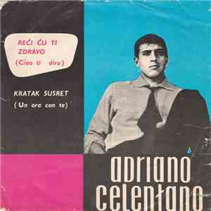 Adriano Celentano - Reći Ću Ti Zdravo (Ciao Ti Diro) album