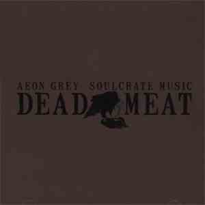 Aeon Grey / Soulcrate Music - Dead Meat album