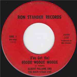 Albert Pallone And The Back Stage Five - (I've Got The) Boogie Woogie Woogie album