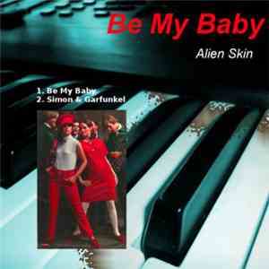 Alien Skin  - Be My Baby album