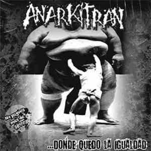 Anarkitran - ... Donde Quedo La Igualdad album