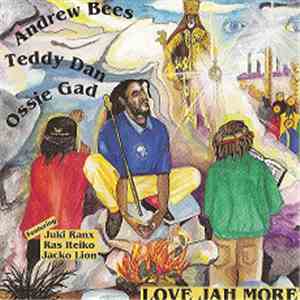 Andrew Bees, Teddy Dan, Ossie Gad - Love Jah More album