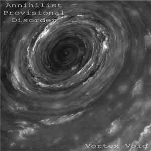 Annihilist Provisional Disorder - Vortex Void album