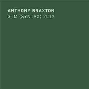 Anthony Braxton - GTM (Syntax) 2017 album