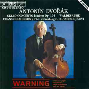 Antonín Dvořák - Frans Helmerson, The Gothenburg S. O., Neeme Järvi - Cello Concerto B Minor Op.104 / Waldesruhe album