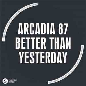 Arcadia 87 - Better Than Yesterday album