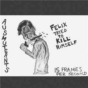 Ausmuteants - Felix Tried To Kill Himself album