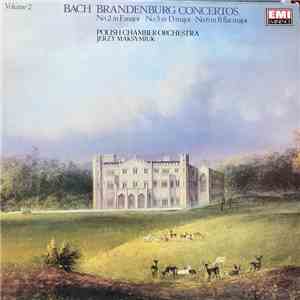 Bach - Jerzy Maksymiuk - Polish Chamber Orchestra - Brandenburg Concertos No.2 In F Major No.5 In D Major No.6 In B Flat Major album