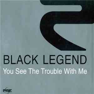 Black Legend - You See The Trouble With Me album