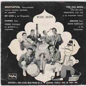 Bob Azzam Y Su Orquesta, Pierre Cavalli Y Su Orquesta, Panchito Cui-Cui Y Su Orquesta, Eddie Barclay Y Su Orquesta - Mustapha / Carina / Por Dos Besos / Jericho album