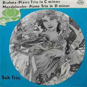 Brahms / Mendelssohn / Suk Trio - Piano Trio In C Minor / Piano Trio In D Minor album