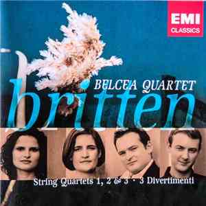 Britten, Belcea Quartet - String Quartets 1, 2 & 3 • 3 Divertimenti album