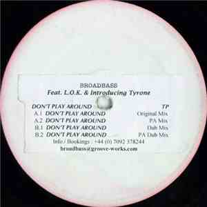 Broadbass Featuring L.O.K. Introducing Tyrone - Don't Play Around album