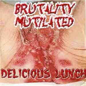 Brutality Mutilated - Delicious Lunch album