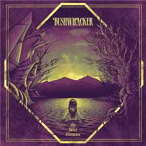 Bushwhacker - The False Dilemma album