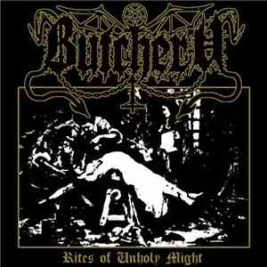 Butchery  - Rites of Unholy Might album