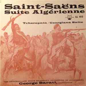 Camille Saint-Saëns, Alexander Tcherepnin, George Barati, Frankenland State Symphony Orchestra - Saint-Saëns: Suite Algérienne / Tcherepnin: Georgiana Suite album
