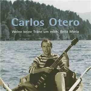 Carlos Otero - Weine Keine Träne Um Mich, Bella Maria album