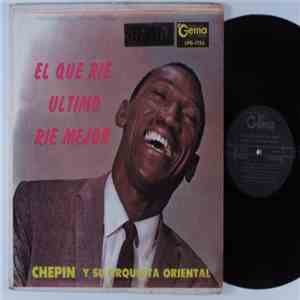 Chepin Y Su Orquesta Oriental - El Que Rie Ultimo Rie Mejor album