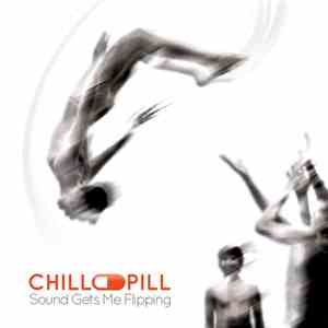 Chill Pill  - Sound Gets Me Flipping album