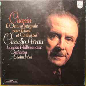 Chopin, Claudio Arrau, London Philharmonic Orchestra, Eliahu Inbal - L'oeuvre Intégrale Pour Piano Et Orchestre album