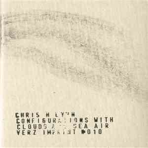 Chris H Lynn - Configurations With Clouds And Sea Air album