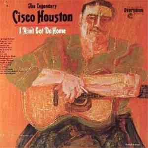 Cisco Houston - I Ain't Got No Home album