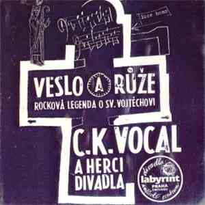 C.K. Vocal A Herci Divadla Labyrint - Veslo A Růže - Rocková Legenda O Sv. Vojtěchovi album