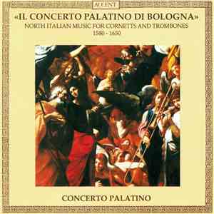 Concerto Palatino - Il Concerto Palatino Di Bologna (North Italian Music For Cornetts And Trombones, 1580 - 1650) album