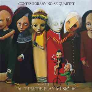 Contemporary Noise Quartet - Theatre Play Music album