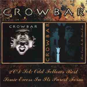 Crowbar  - Odd Fellows Rest & Sonic Excess In Its Purest Form album