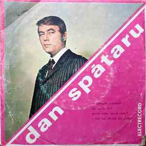 Dan Spătaru - Se Întîmplă Cîteodată / Dar Ce Nu Ai? / Spune Unde, Spune Cine? / E Cea Mai Simplă Din Povești album