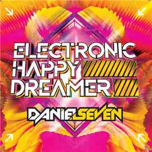 Daniel Seven - Electronic Happy Dreamer album