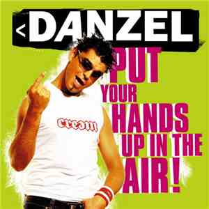 Danzel - Put Your Hands Up In The Air! album