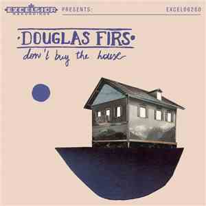 Douglas Firs - Don't Buy The House album